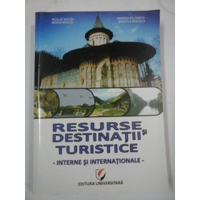 RESURSE  SI  DESTINATII  TURISTICE INTERNE SI INTERNATIONALE - N. NEACSU, M. NEACSU, A. BALTARETU, M. DRAGHILA